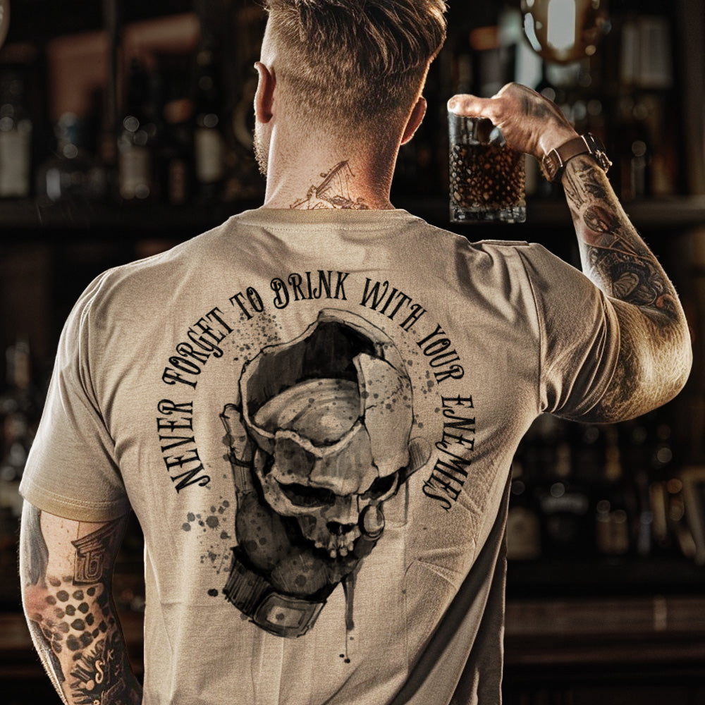 Don't Forget to Drink With Your Enemies T-shirt